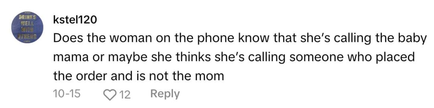 A social media comment about a gender reveal cake that says, "Does the woman on the phone know that she's calling the baby mama or maybe she thinks she's calling someone who placed the order and is not the mom.